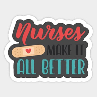 Nurses Make It All Better Sticker